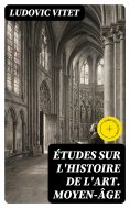 eBook: Études sur l'histoire de l'art. Moyen-âge