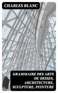 eBook: Grammaire des arts du dessin, architecture, sculpture, peinture