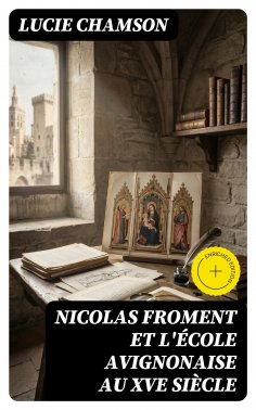 eBook: Nicolas Froment et l'École avignonaise au XVe siècle