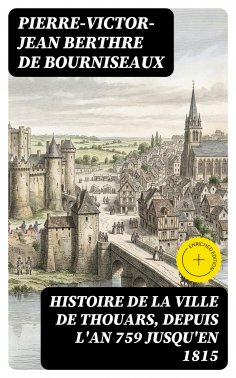eBook: Histoire de la ville de Thouars, depuis l'an 759 jusqu'en 1815
