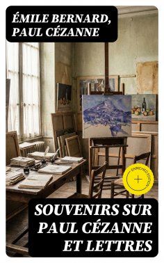eBook: Souvenirs sur Paul Cézanne et Lettres