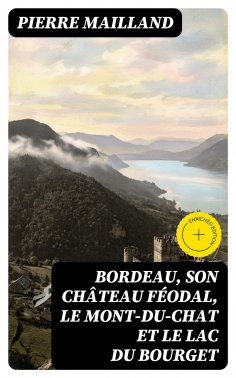 eBook: Bordeau, son château féodal, le Mont-du-Chat et le lac du Bourget