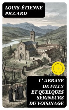 eBook: L' Abbaye de Filly et quelques seigneurs du voisinage