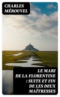 eBook: Le mari de la Florentine : suite et fin de Les deux maîtresses
