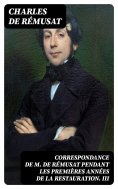 ebook: Correspondance de M. de Rémusat pendant les premières années de la Restauration. III
