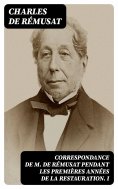 ebook: Correspondance de M. de Rémusat pendant les premières années de la Restauration. I