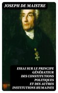 ebook: Essai sur le principe générateur des constitutions politiques et des autres institutions humaines