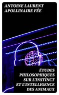eBook: Études philosophiques sur l'instinct et l'intelligence des animaux