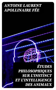eBook: Études philosophiques sur l'instinct et l'intelligence des animaux