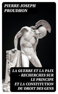 eBook: La guerre et la paix - Recherches sur le principe et la constitution du droit des gens