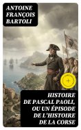 eBook: Histoire de Pascal Paoli, ou Un épisode de l'histoire de la Corse