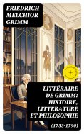 eBook: Littéraire de Grimm: histoire, littérature et philosophie (1753-1790)