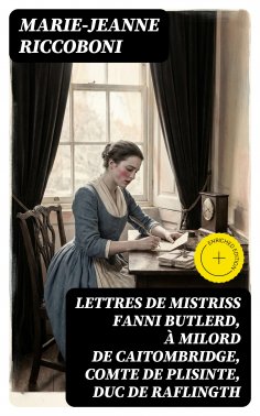 eBook: Lettres de mistriss Fanni Butlerd, à milord de Caitombridge, comte de Plisinte, duc de Raflingth