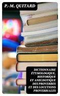eBook: Dictionnaire étymologique, historique et anecdotique des proverbes et des locutions proverbiales