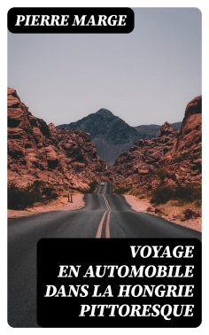 eBook: Voyage en automobile dans la Hongrie pittoresque