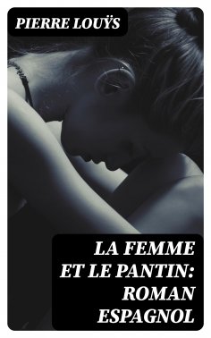 eBook: La femme et le pantin: roman espagnol