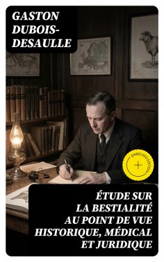 eBook: Étude sur la bestialité au point de vue historique, médical et juridique