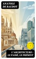 eBook: L'architecture : le passé, le présent