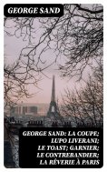 ebook: George Sand: La Coupe; Lupo Liverani; Le Toast; Garnier; Le Contrebandier; La Rêverie à Paris