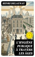 eBook: L'Hygiène publique à travers les âges