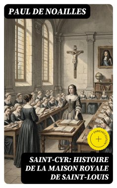 eBook: Saint-Cyr: Histoire de la Maison royale de Saint-Louis