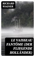 ebook: Le Vaisseau fantôme (Der Fliegende Holländer)