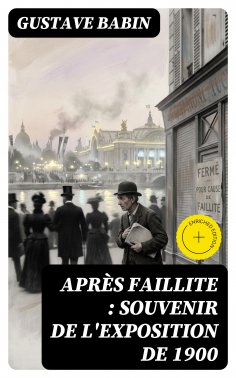 eBook: Après faillite : souvenir de l'exposition de 1900