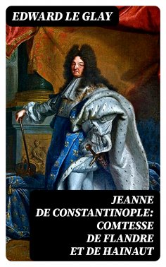 ebook: Jeanne de Constantinople: Comtesse de Flandre et de Hainaut