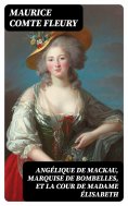 eBook: Angélique de Mackau, Marquise de Bombelles, et la Cour de Madame Élisabeth