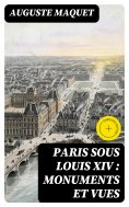 eBook: Paris sous Louis XIV : monuments et vues