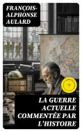 eBook: La guerre actuelle commentée par l'histoire