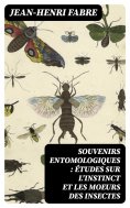 ebook: Souvenirs entomologiques : études sur l'instinct et les moeurs des insectes