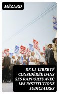 eBook: De la liberté considérée dans ses rapports avec les institutions judiciaires