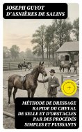 eBook: Méthode de dressage rapide du cheval de selle et d'obstacles par des procédés simples et puissants