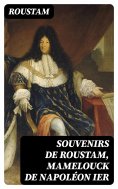 eBook: Souvenirs de Roustam, mamelouck de Napoléon Ier