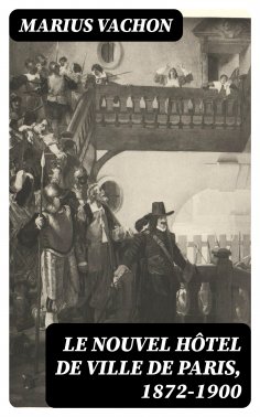 eBook: Le nouvel hôtel de ville de Paris, 1872-1900