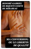 eBook: Ma conversion; ou le libertin de qualité