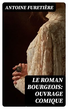 eBook: Le roman bourgeois: Ouvrage comique