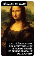 eBook: Traité élémentaire de la peinture, avec 58 figures d'après les dessins originaux de Le Poussin