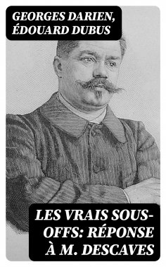 ebook: Les vrais sous-offs: Réponse à M. Descaves