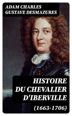 eBook: Histoire du Chevalier d'Iberville (1663-1706)