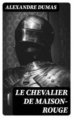 eBook: Le Chevalier de Maison-Rouge