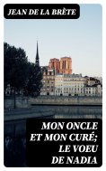eBook: Mon oncle et mon curé; Le voeu de Nadia