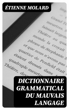 ebook: Dictionnaire grammatical du mauvais langage