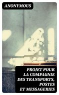ebook: Projet pour la compagnie des transports, postes et messageries