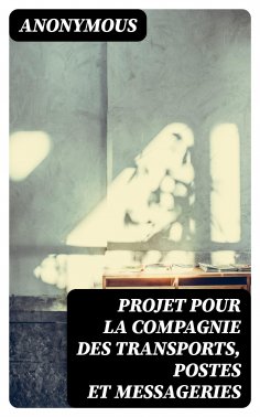 ebook: Projet pour la compagnie des transports, postes et messageries