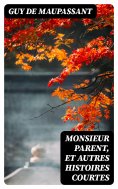 ebook: Monsieur Parent, et autres histoires courtes