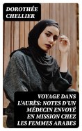 eBook: Voyage dans l'Aurès: Notes d'un médecin envoyé en mission chez les femmes arabes