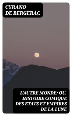 eBook: L'autre monde; ou, Histoire comique des Etats et Empires de la Lune