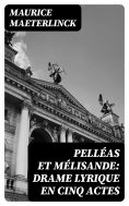 eBook: Pelléas et Mélisande: Drame lyrique en cinq actes